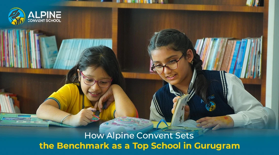 How Alpine Convent Sets the Benchmark as a Top School in Gurugram