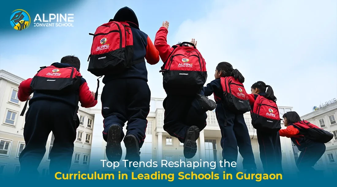 Top Trends Reshaping the Curriculum in Leading Schools in Gurgaon