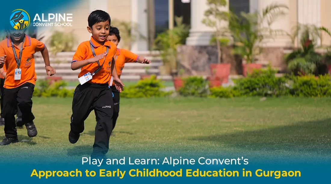 Play and Learn: Alpine Convent School’s Approach to Early Childhood Education in Gurgaon