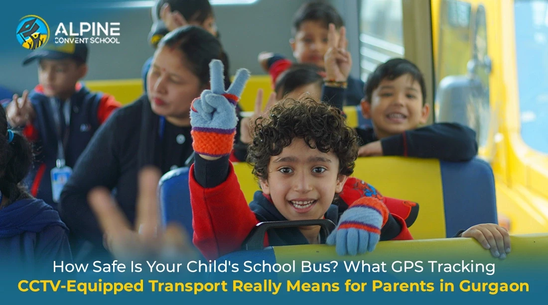 How Safe Is Your Child's School Bus? What GPS Tracking and CCTV-Equipped Transport Really Means for Parents in Gurgaon