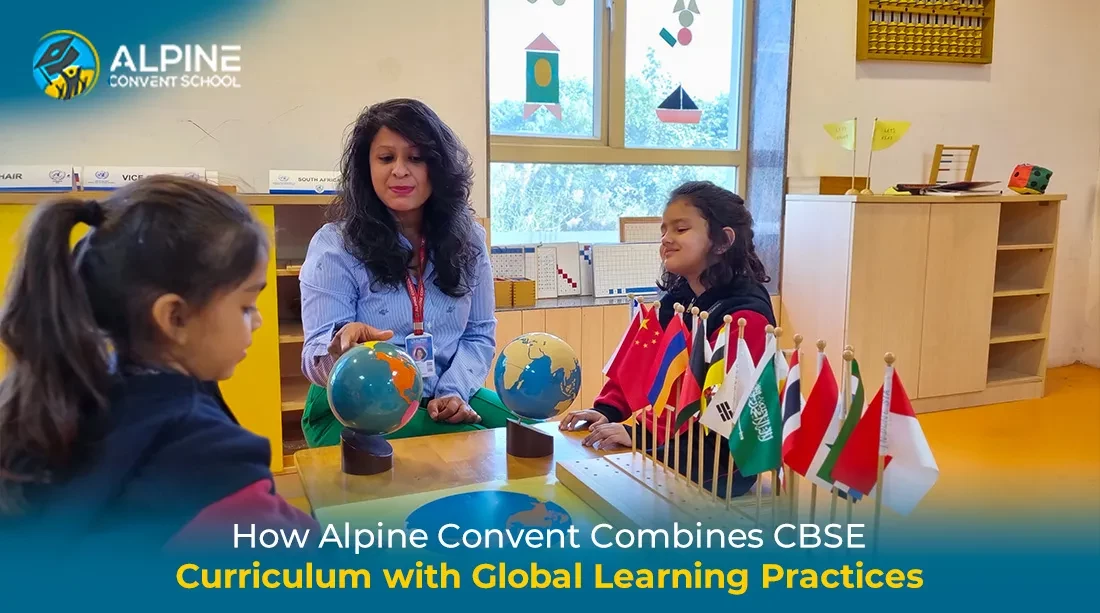 How Alpine Convent School Combines CBSE Curriculum with Global Learning Practices