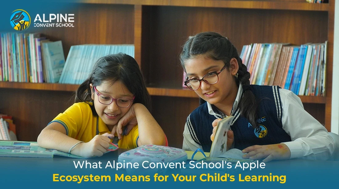 What Alpine Convent School's Apple Ecosystem Means for Your Child's Learning