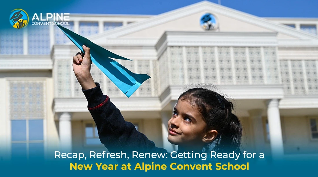 Recap, Refresh, Renew: Getting Ready for a New Year at Alpine Convent School