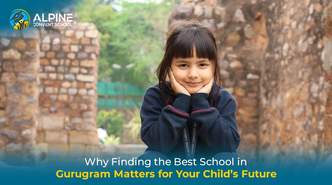 Why Finding the Best School in Gurugram Matters for Your Child’s Future