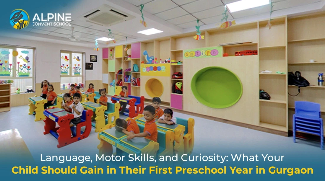 Language, Motor Skills, and Curiosity: What Your Child Should Gain in Their First Preschool Year in Gurgaon