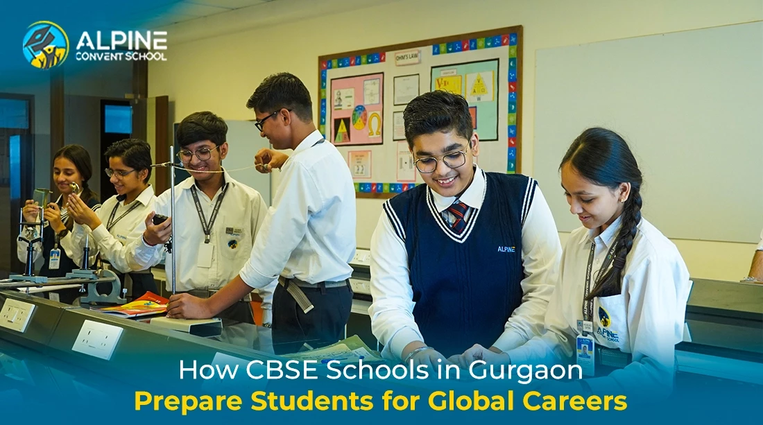 How CBSE Schools in Gurgaon Prepare Students for Global Careers