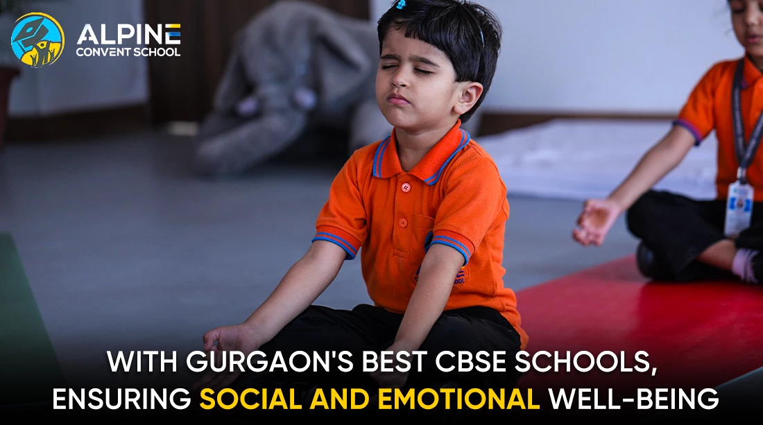 With Gurgaon's best CBSE schools, ensuring social and emotional well-being