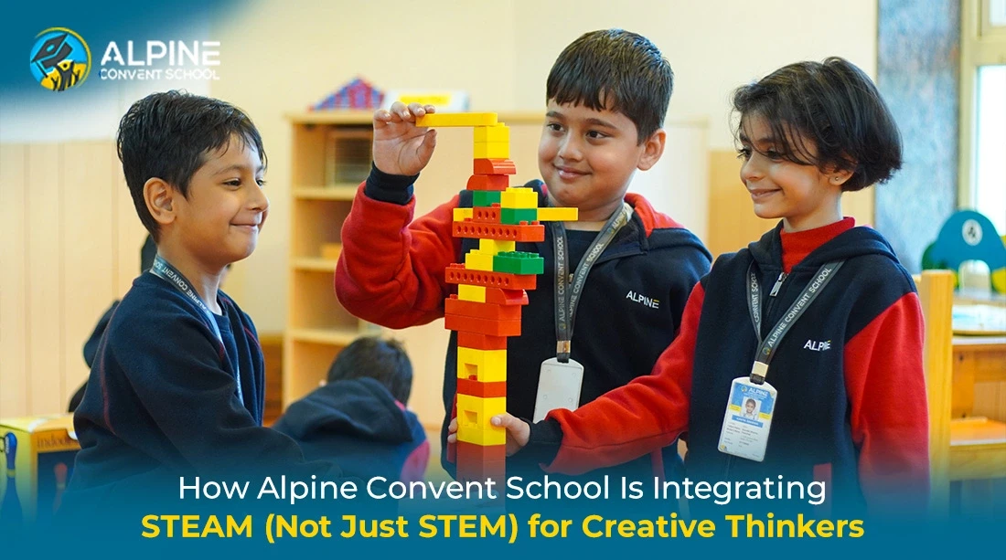 How Alpine Convent School Is Integrating STEAM (Not Just STEM) for Creative Thinkers