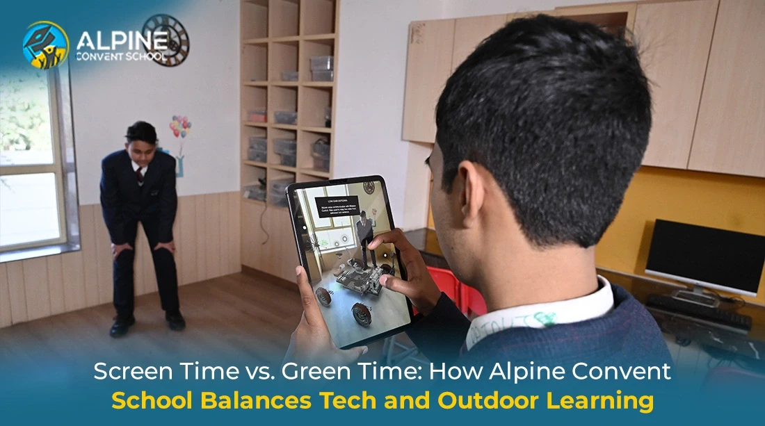Screen Time vs. Green Time: How Alpine Convent School Balances Tech and Outdoor Learning