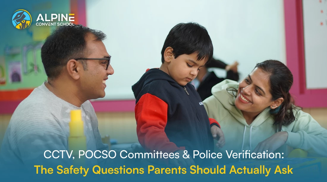 CCTV, POCSO Committees and Police Verification: The Safety Questions Parents Should Actually Ask
